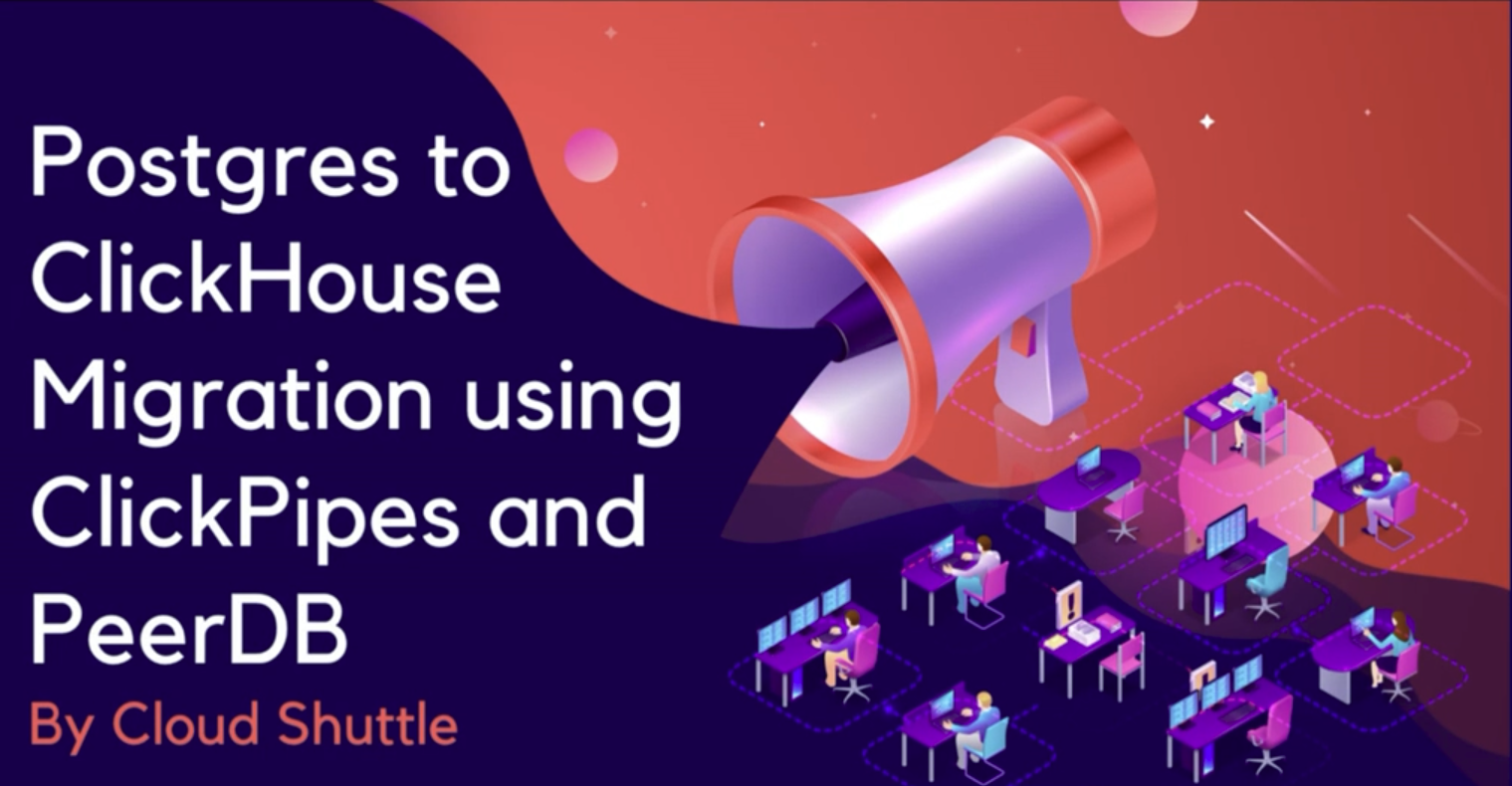 Postgres to ClickHouse Migration using ClickPipes and PeerDB